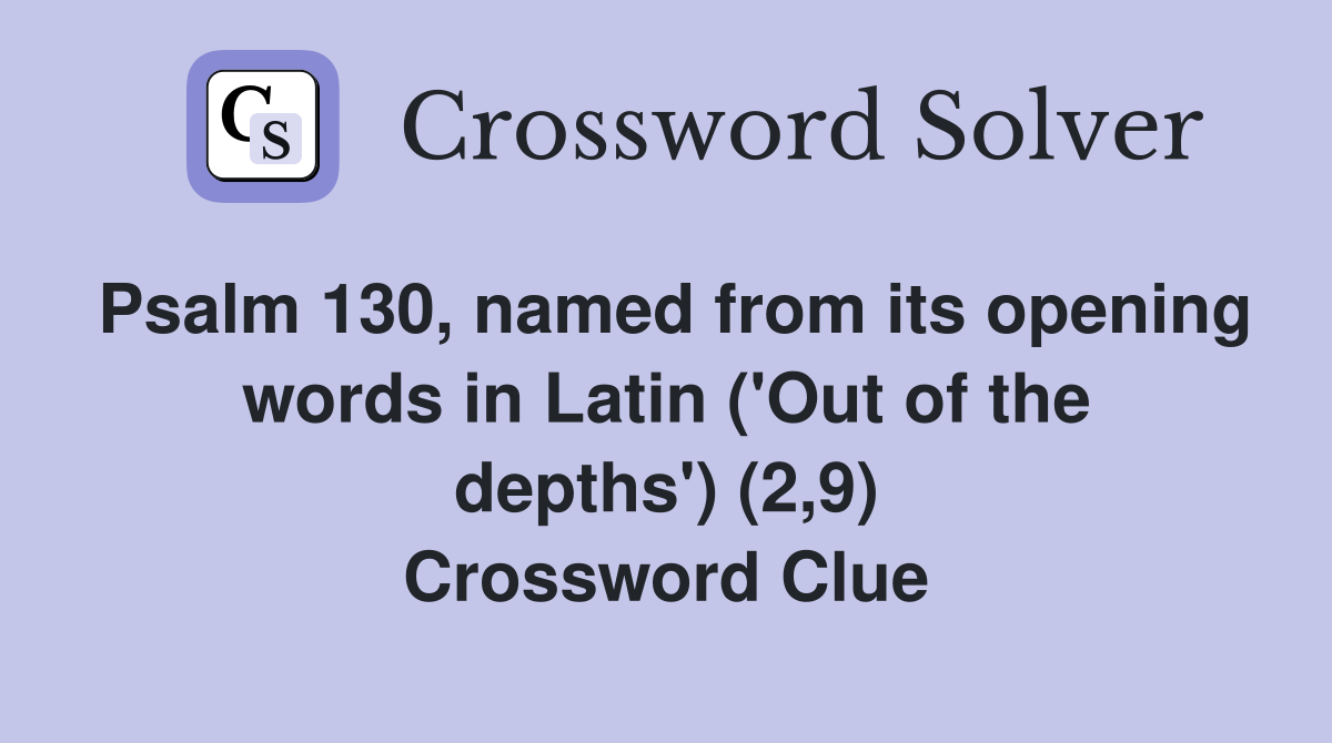 Psalm 130, named from its opening words in Latin ('Out of the depths